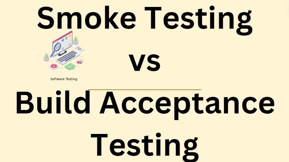 smoke testing vs build acceptance testing