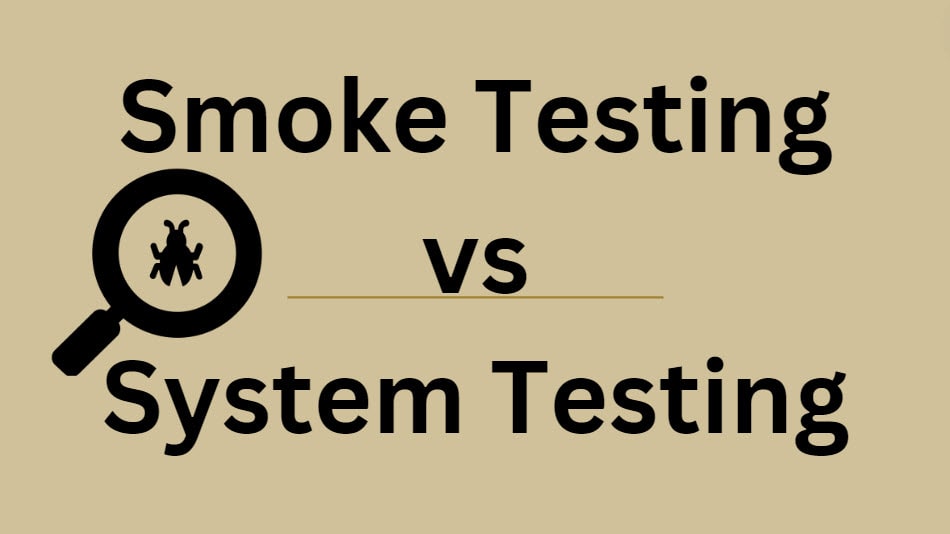 Smoke Testing vs System Testing