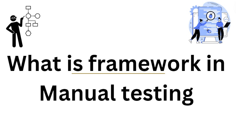 What is framework in Manual testing