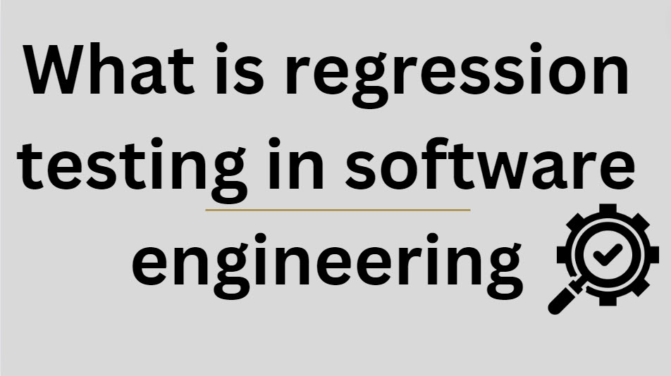 What is regression testing in software engineering