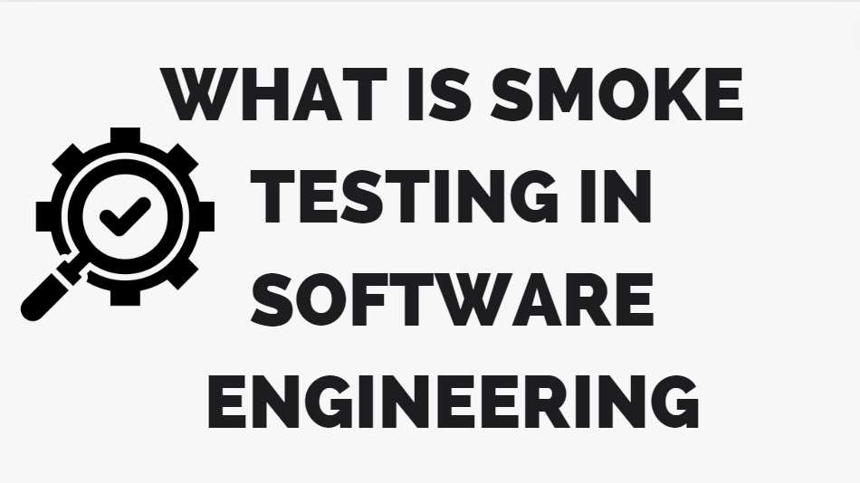 What is smoke testing in software engineering