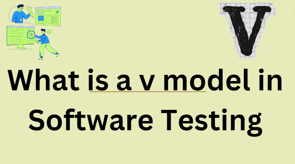 What is a V model in Software Testing