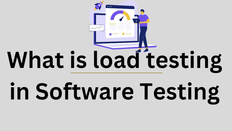 What is load testing in Software Testing