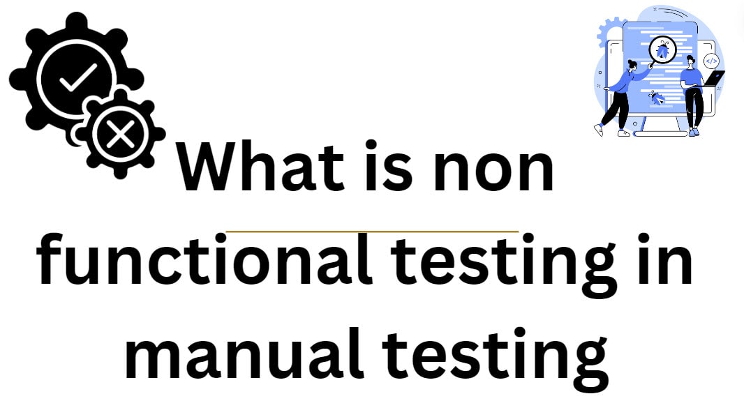 What is non functional testing in manual testing