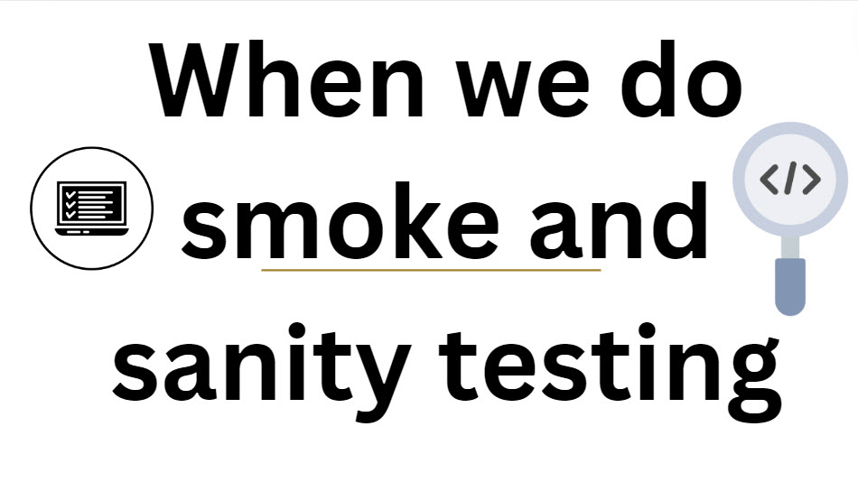 When we do smoke and sanity testing