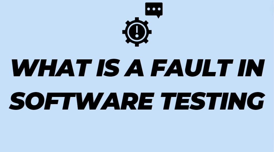 What Is A Fault In Software Testing